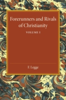 Forerunners and Rivals of Christianity: Volume 1