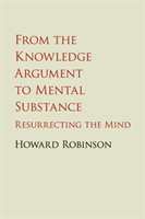 From the Knowledge Argument to Mental Substance Resurrecting the Mind