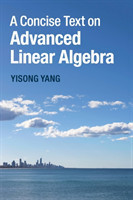 Concise Text on Advanced Linear Algebra