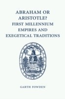 Abraham or Aristotle? First Millennium Empires and Exegetical Traditions