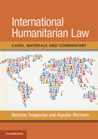 International Humanitarian Law Cases, Materials and Commentary