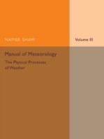 Manual of Meteorology: Volume 3, The Physical Processes of Weather