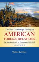 New Cambridge History of American Foreign Relations: Volume 2, The American Search for Opportunity, 1865–1913