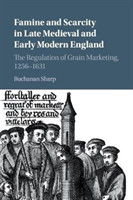 Famine and Scarcity in Late Medieval and Early Modern England