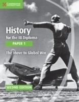 History for the IB Diploma: Paper 1: The Move to Global War