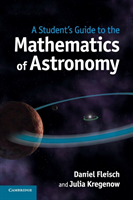 Student's Guide to the Mathematics of Astronomy