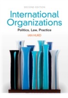 International Organizations : Politics, Law, Practice