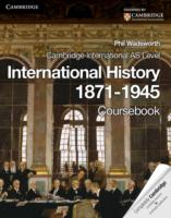 Cambridge International AS Level History: International History 1871–1945 Coursebook
