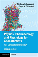 Physics, Pharmacology and Physiology for Anaesthetists Key Concepts for the FRCA