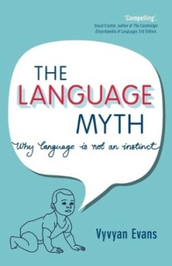 Language Myth Why Language Is Not an Instinct