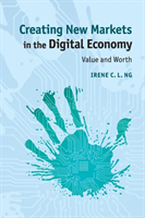 Creating New Markets in the Digital Economy Value and Worth