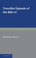 Traveller's Narrative Written to Illustrate the Episode of the Báb: Volume 2, English Translation and Notes