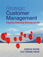 Strategic Customer Management Integrating Relationship Marketing and CRM