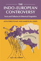 Indo-European Controversy Facts and Fallacies in Historical Linguistics