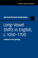 Long-Vowel Shifts in English, c.1050–1700 Evidence from Spelling