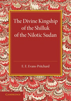 Divine Kingship of the Shilluk of the Nilotic Sudan