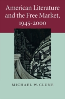 American Literature and the Free Market, 1945–2000