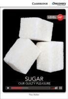 Camb Disc Educ Rdrs Low Interm:: Sugar: Our Guilty Pleasure