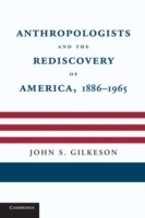 Anthropologists and the Rediscovery of America, 1886–1965