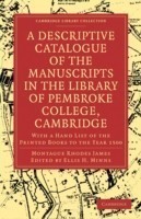 Descriptive Catalogue of the Manuscripts in the Library of Pembroke College, Cambridge