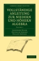 Vollständige Anleitung zur Niedern und Höhern Algebra