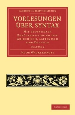 Vorlesungen über Syntax: mit besonderer Berücksichtigung von Griechisch, Lateinisch und Deutsch