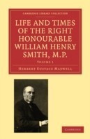 Life and Times of the Right Honourable William Henry Smith, M.P