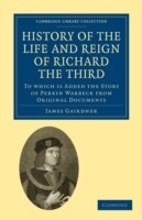 History of the Life and Reign of Richard the Third