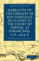 Narrative of the Embassy of Ruy. González de Clavijo to the court of Timour, at Samarcand, A.D. 1403–6