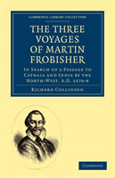 Three Voyages of Martin Frobisher