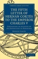 Fifth Letter of Hernan Cortes to the Emperor Charles V