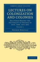 Lectures on Colonization and Colonies: Volume 1