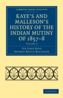 Kaye's and Malleson's History of the Indian Mutiny of 1857–8