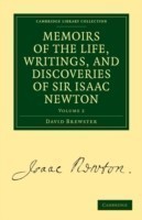 Memoirs of the Life, Writings, and Discoveries of Sir Isaac Newton