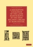 Descriptive Catalogue of the Latin Manuscripts in the John Rylands Library at Manchester