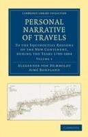 Personal Narrative of Travels to the Equinoctial Regions of the New Continent