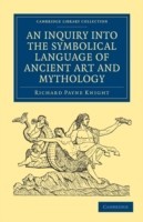 Inquiry into the Symbolical Language of Ancient Art and Mythology