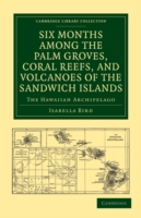 Six Months among the Palm Groves, Coral Reefs, and Volcanoes of the Sandwich Islands