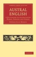 Austral English A Dictionary of Australasian Words, Phrases and Usages