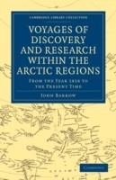 Voyages of Discovery and Research within the Arctic Regions, from the Year 1818 to the Present Time