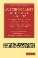 Autobiography of Hector Berlioz: Volume 1