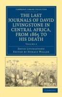 Last Journals of David Livingstone in Central Africa, from 1865 to his Death