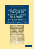 Cartulaire de l'Abbaye de Saint-Étienne de Baigne, en Saintonge