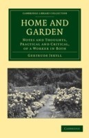 Home and Garden : Notes and Thoughts, Practical and Critical, of a Worker in Both