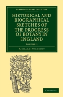 Historical and Biographical Sketches of the Progress of Botany in England