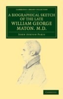 Biographical Sketch of the Late William George Maton M.D.