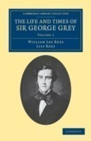 Life and Times of Sir George Grey, K.C.B.