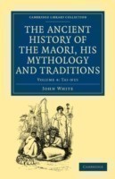 Ancient History of the Maori, his Mythology and Traditions