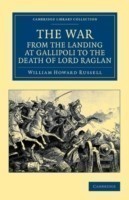 War, from the Landing at Gallipoli to the Death of Lord Raglan