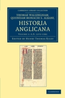 Thomae Walsingham, quondam monachi S. Albani, historia Anglicana